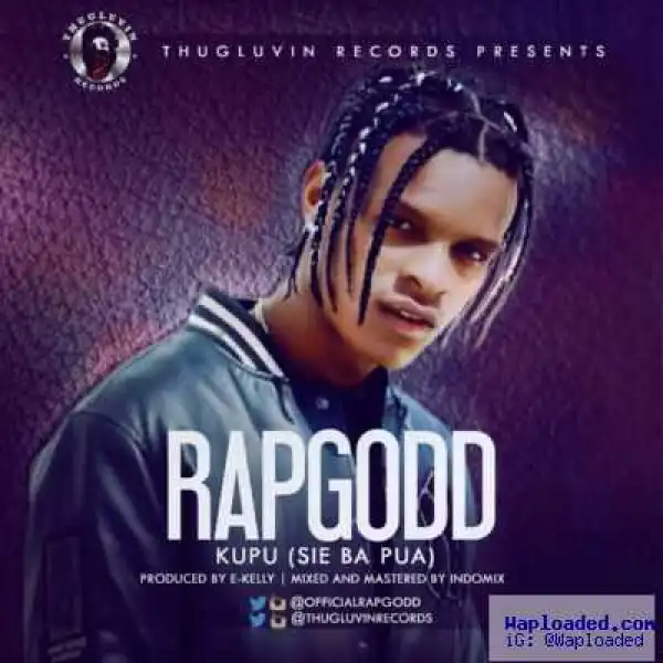 RapGodd - Kupu (Sie Ba Pua) [Prod By E-Kelly]